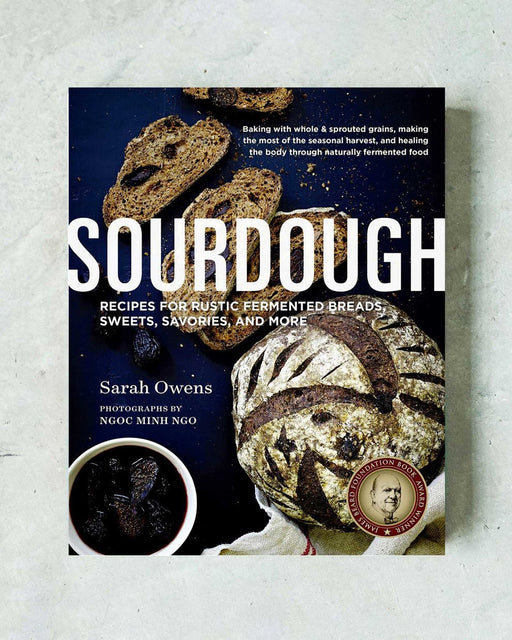 Sourdough: Recipes for Rustic Fermented Breads, Sweets, Savories, and More - 1 - FarmSteady
